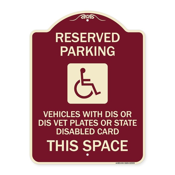 Reserved Parking Vehicles or Dis Vet Plates or State Disabled Card This Space, BU-1824-22999